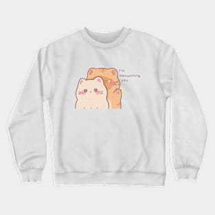 Cats I'm meowtching you Crewneck Sweatshirt